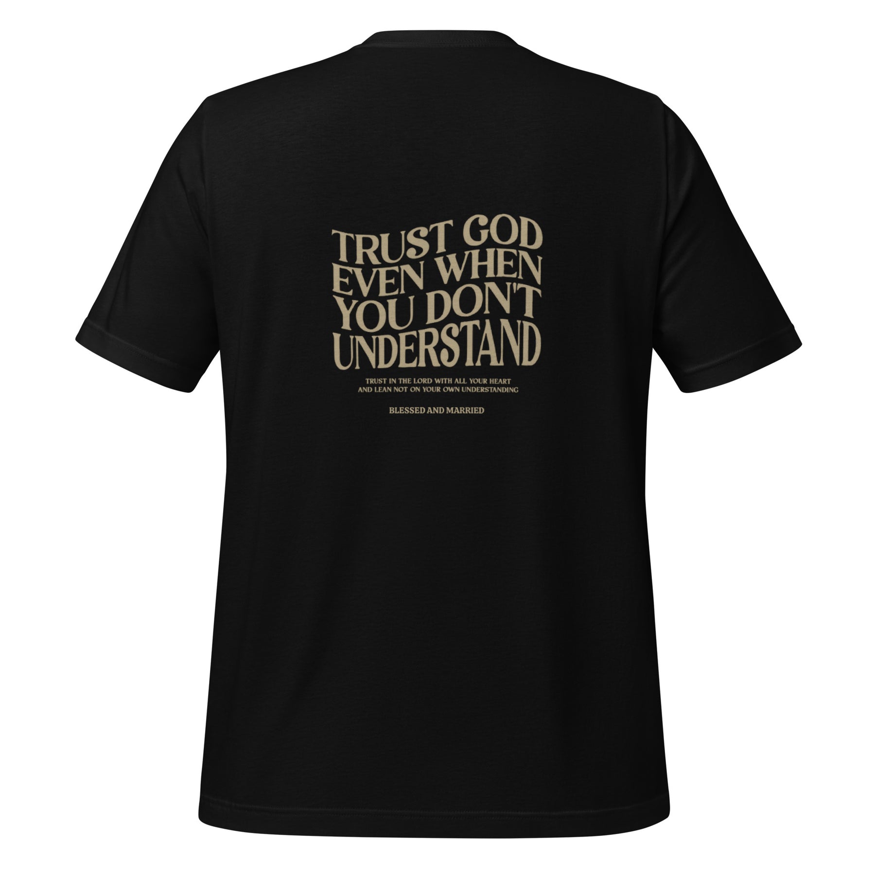 Trust God Even when you Don't Understand Unisex t-shirt